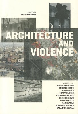 Bechir Kenzari - Architecture and Violence, Häftad