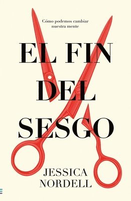 Jessica Nordell - Fin del Sesgo, El (Antes Ponle Fin Al Sesgo), Häftad