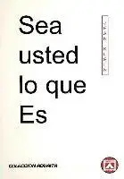 Sea Usted Lo Que Es