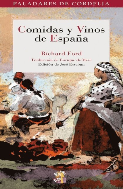 Richard Ford, Jose Esteban - Comidas y vinos de España, E-bok