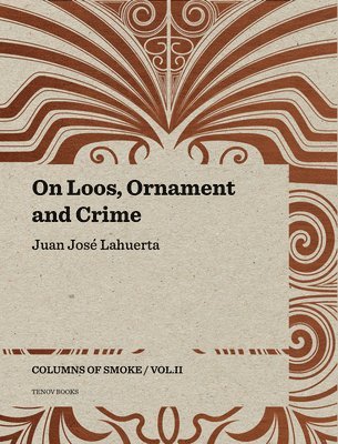 Juan José Lahuerta, Graham Thomson - On Loos, Ornament and Crime – Columns of Smoke: Volume II, Häftad. Tillgänglighet: Tillfälligt slut