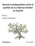 Nuevas investigaciones sobre la gestin de la empresa familiar en Espaa