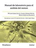 Manual de laboratorio para el anlisis del semen: Manual analtico y tcnico de ayuda al diagnstico de la esterilidad y subfertilidad de origen mascu