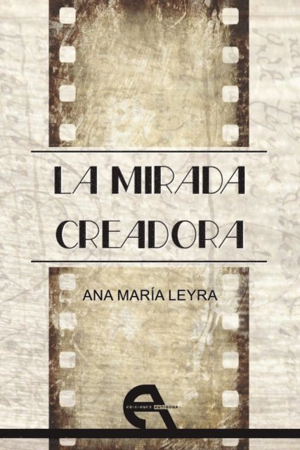 Ana Maria Leyra - La mirada creadora, E-bok