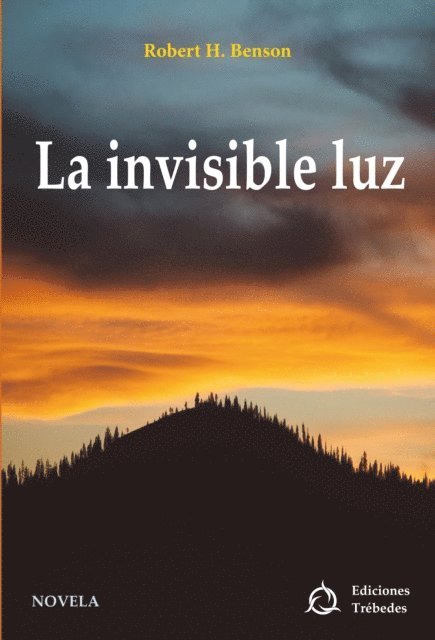Robert H. Benson - La invisible luz, E-bok