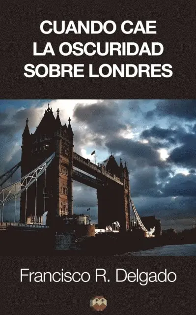 Francisco R. Delgado - Cuando cae la oscuridad sobre Londres, E-bok. Tillgänglighet: Lägg i varukorg