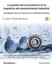 F. Javier Carcel Carrasco - La gestión del conocimiento en la ingeniería del mantenimiento industrial: Investigación sobre la incidencia en sus actividades estratégicas, Häftad. Tillgänglighet: Lägg i varukorg