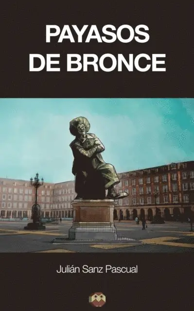 Julian Sanz Pascual - Payasos de bronce, E-bok. Tillgänglighet: Lägg i varukorg