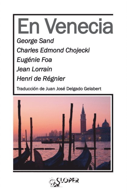 Jean Lorrain, Charles Edmond Chojecki, Eugenie Foa, George Sand, Henri De Regnier - En Venecia, E-bok