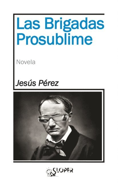 Jesus Perez Caballero - Las Brigadas Prosublime, E-bok