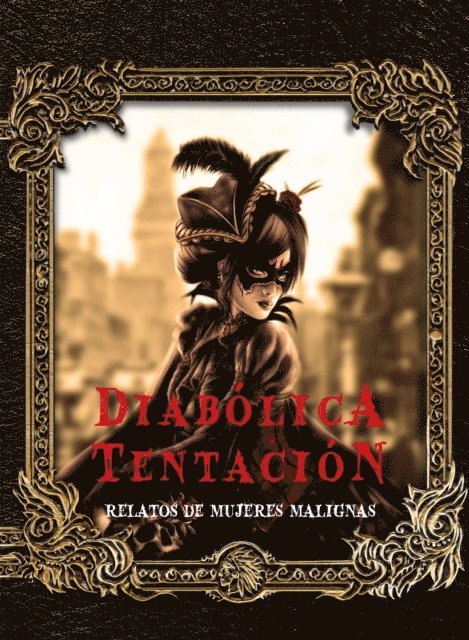 Walter Scott, Kate Chopin, Edith Nesbit, Julian Hawthorne, Edgar Allan Poe, Mary Elizabeth Braddon, Mary Wilkins Freeman, Charlotte Perkins Gilman, Sebastian Beringheli - Diabólica tentación, E-bok
