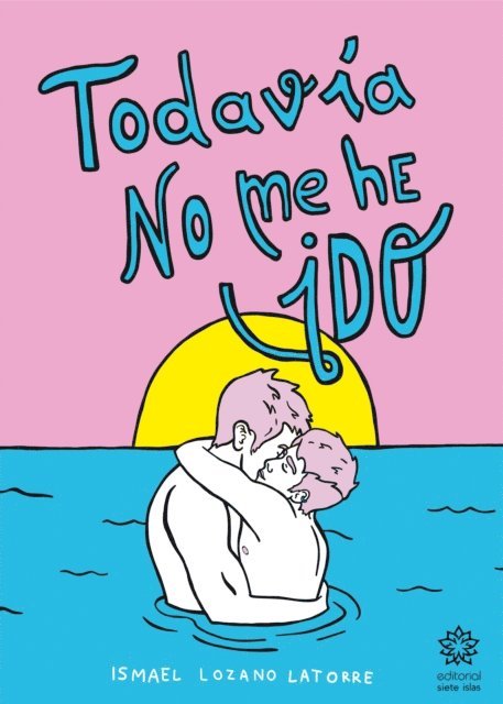 Ismael Lozano Latorre - Todavía no me he ido, E-bok