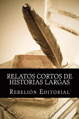 Rebelion Editorial - Relatos cortos de historias largas, Häftad