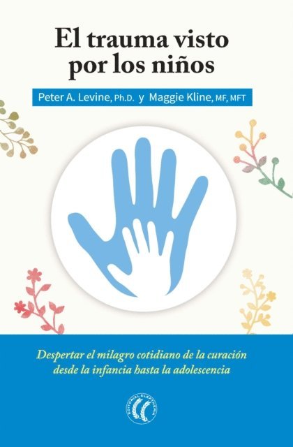 Maggie Kline, Peter A. Levine - El trauma visto por los niños, E-bok