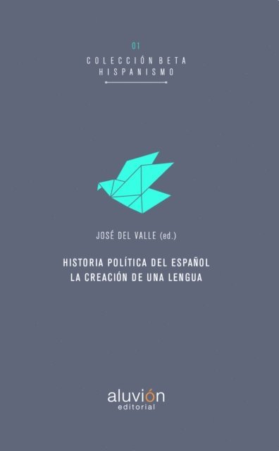 Jose del Valle, Carlos Pott - Historia Política del español, E-bok