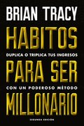 H�bitos Para Ser Millonario (Million Dollar Habits Spanish Edition): Duplica O Triplica Tus Ingresos Con Un Poderoso M�todo