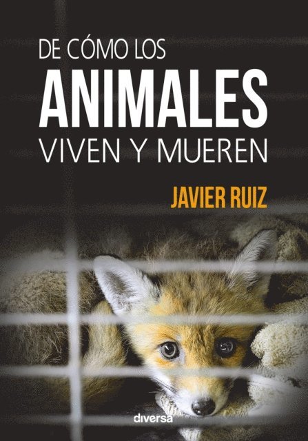 Javier Ruiz - De cómo los animales viven y mueren, E-bok