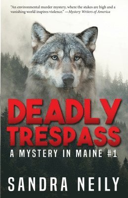 Sandra D. Neily - Deadly Trespass: A Mystery In Maine, Häftad