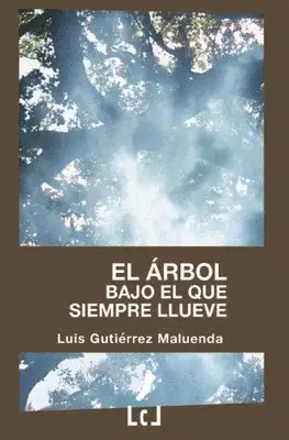 Luis Gutiérrez Maluenda - árbol bajo el que siempre llueve, Häftad. Tillgänglighet: Lägg i varukorg