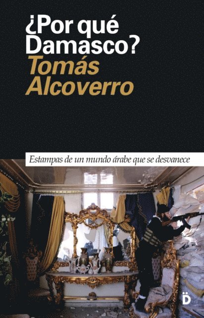 Tomas Alcoverro - ¿Por qué Damasco?, E-bok