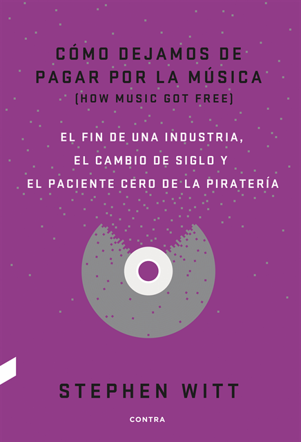 Stephen Witt - Cómo dejamos de pagar por la música, E-bok