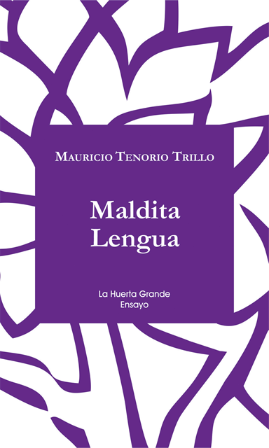 Mauricio Tenorio Trillo - Maldita Lengua, E-bok