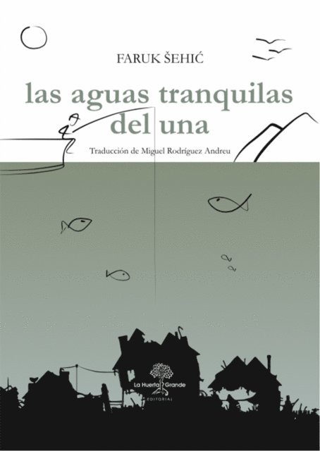 Faruk Sehic - Las aguas tranquilas del Una, E-bok