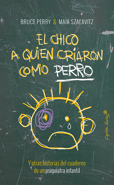Maia Szalavitz, Bruce Perry - El chico a quien criaron como perro, E-bok
