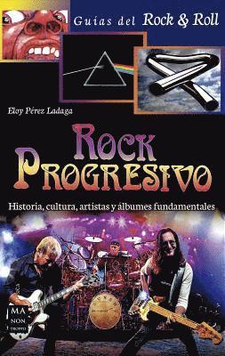 Eloy Pérez Ladaga - Rock Progresivo: Historia, Cultura, Artistas Y Álbumes Fundamentales, Häftad