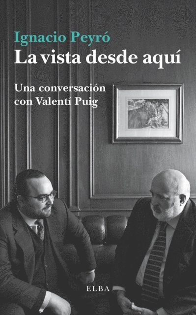 Ignacio Peyro - La vista desde aquí, E-bok