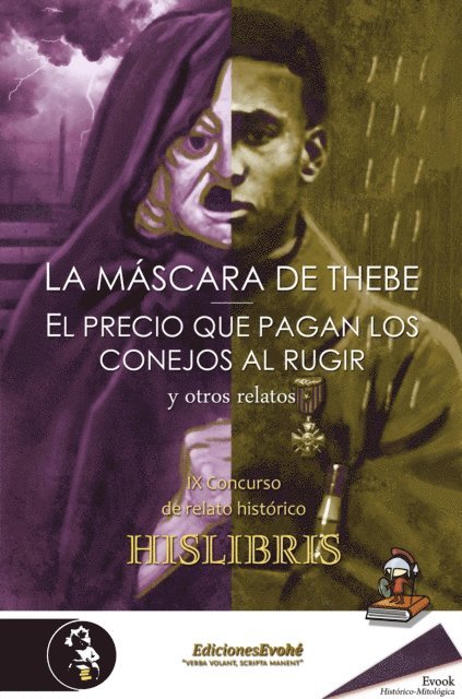 Marta Huelves Molina, Alberto Puyana, Antonio Valera, Esther Dominguez, Carlos Polite Cavero, Roberto Migoya, Jose Calaf Chica, Isabel Egea Mompean, Vidal Fernandez Solano, David Carreras Bisbal, Guillermo Escribano, Gonzalo Gomez Alcantara, Rafa de Toro, Juan Luis Gomar, Luis Villalon Camacho, Adonis Sanchez, Lisardo Suarez - La máscara de Thebe, El precio que pagan los conejos al rugir, y otros relatos, E-bok