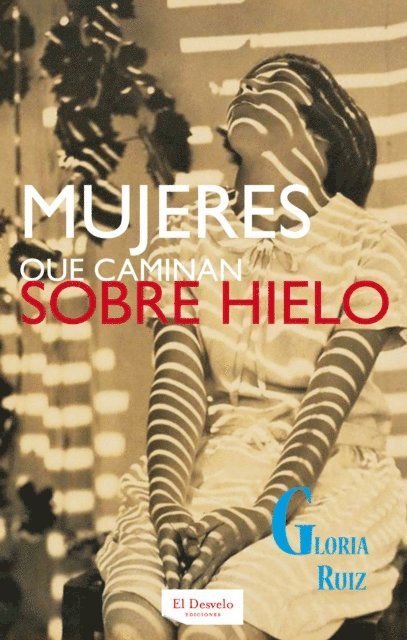 Gloria Ruiz - Mujeres que caminan sobre hielo, E-bok