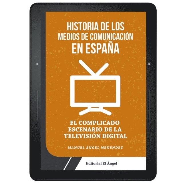 Manuel Angel Menendez - Historia de los medios de comunicación en España, E-bok