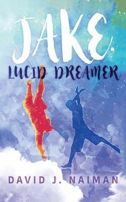 David J Naiman - Jake, Lucid Dreamer, Häftad