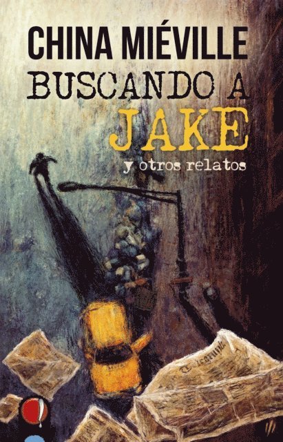 China Mieville - Buscando a Jake y otros relatos, E-bok