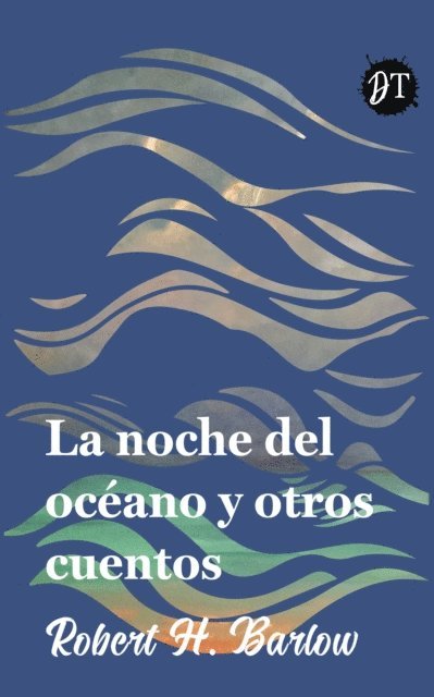 Robert H. Barlow, H. P. Lovecraft - La noche del océano y otros cuentos de lo extraño, E-bok