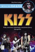 Kiss: Vida, Canciones, Simbología, Conciertos Clave Y Discografía