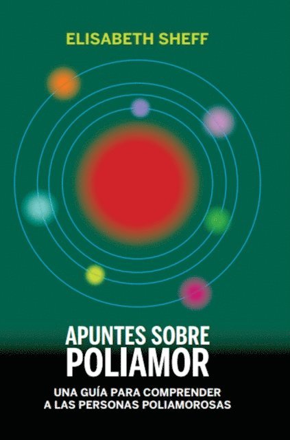 Elisabeth Sheff - Apuntes sobre poliamor : una guía para comprender a las personas poliamorosas, Häftad