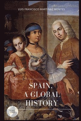 Luis Francisco Martinez Montes - Spain, a Global History, Häftad