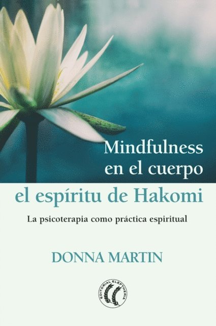 Donna Martin - Mindfulness en el cuerpo: el espíritu de Hakomi, E-bok