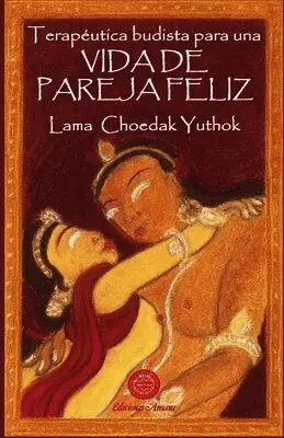Lama Yuthok - Terapeútica budista para una vida de pareja feliz, Häftad. Tillgänglighet: Lägg i varukorg