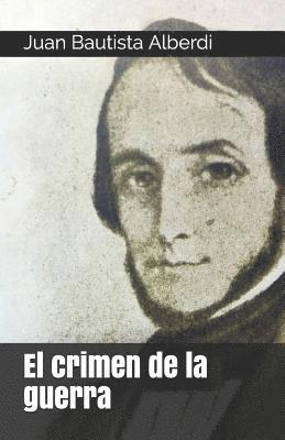 Juan Bautista Alberdi - El Crimen de la Guerra, Häftad
