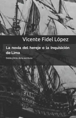 Vicente Fidel Lopez - La Novia del Hereje O La Inquisición de Lima, Häftad. Tillgänglighet: Lägg i varukorg
