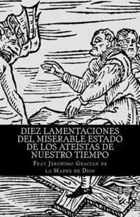 Jeronimo Gracian De La Madre De Dios - Diez lamentaciones del miserable estado de los ateístas de nuestro tiempo, Häftad. Tillgänglighet: Lägg i varukorg