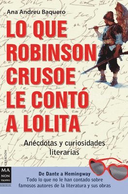 Ana Andreu Baquero - Lo Que Robinson Crusoe Le Contó a Lolita: Anécdotas Y Curiosidades Literarias, Häftad