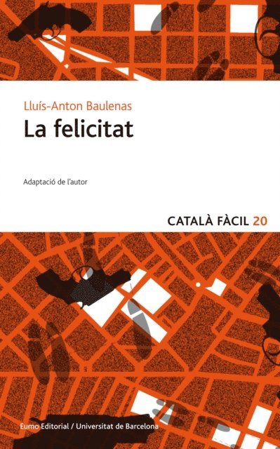 Lluis-Anton Baulenas - La felicitat, E-bok