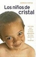 Los Ninos de Cristal: Una Guia Para Conocer la Nueva Generacion de Ninos Sensitivos E Intuitivos