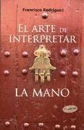 Francisco Rodriguez - Arte de Interpretar La Mano, El -V2*, Häftad
