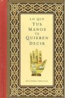 Julio Peradejordi, Francisco Rodriguez - Lo Que Tus Manos Te Quieren Decir, Inbunden