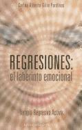 Carlos Alberto Gilio Pardinas - Regresiones: El Laberinto Emocional, Häftad